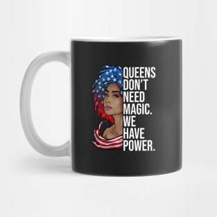 Queens Dont Need Magic We Have Power African American Mug